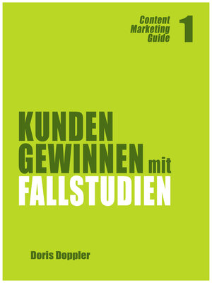 cover image of Kunden gewinnen mit Fallstudien (Content Marketing Guide 1)